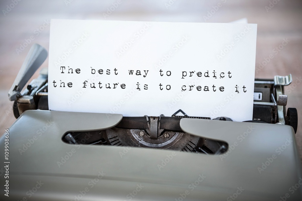 Composite image of the best way to predict the future is to crea