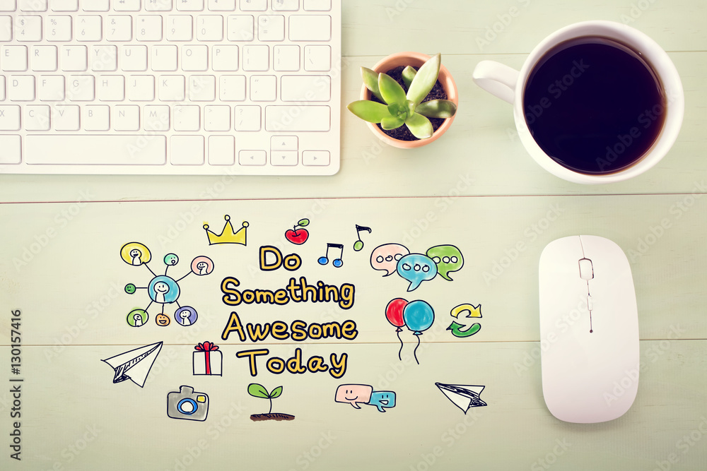 Do Something Awesome Today concept with workstation