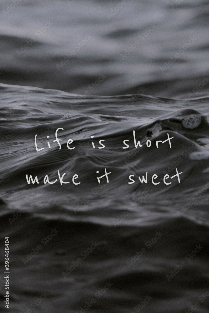 Life is short make it sweet quote on a water wave background
